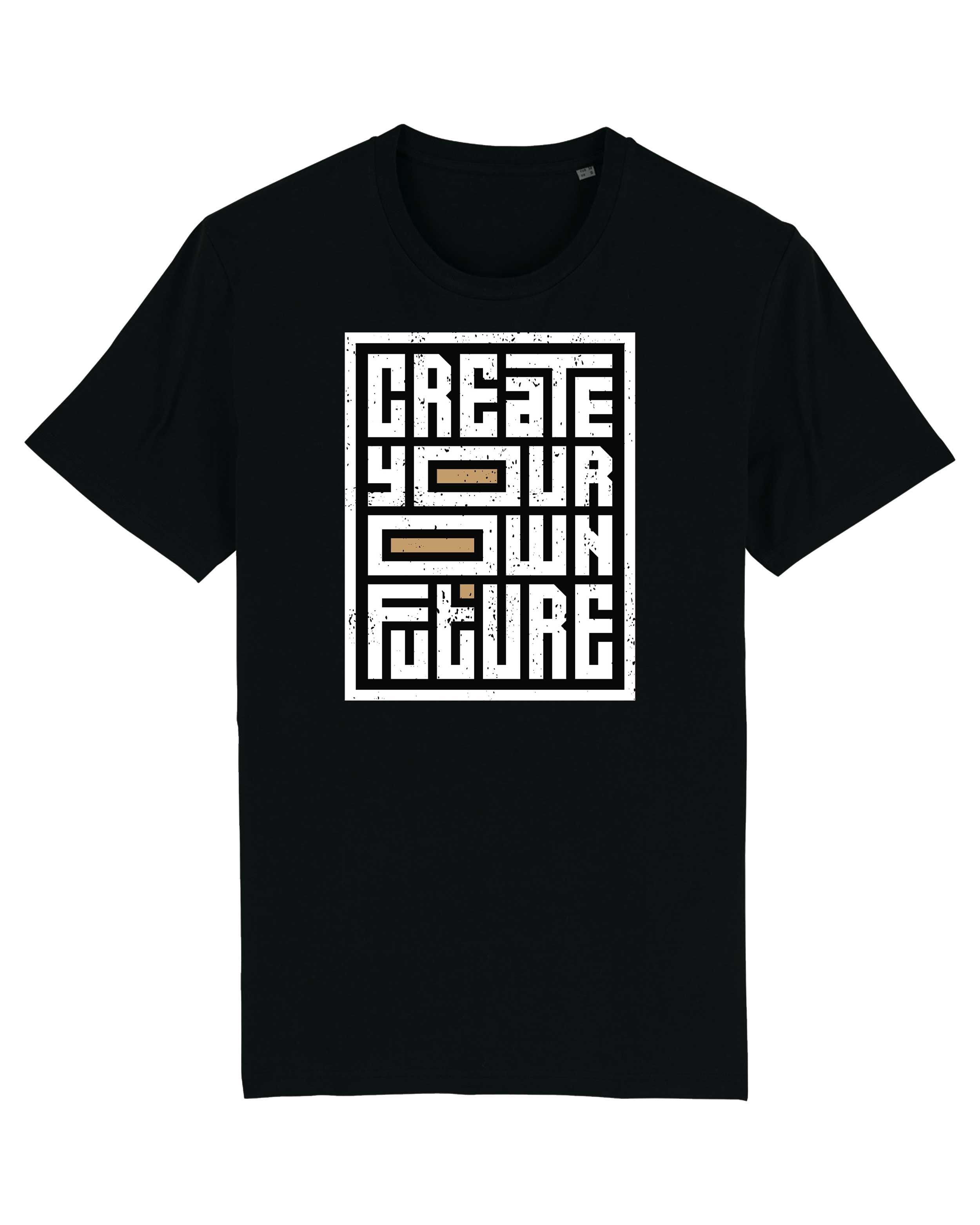 T-Shirt Create your own future Sprüche, Bio-Baumwolle, Unisex, Damen, Kids